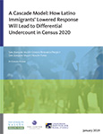 Pictured:  Cover of A Cascade Model: How Latino Immigrants’ Lowered Response Will Lead to Differential Undercount in Census 2020