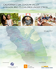 Download California’s San Joaquin Valley: A Region and Its Children Under Stress (.pdf)